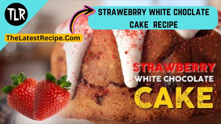 Amazing Strawberry White Chocolate Cake Recipe How to Make The Perfect Cake